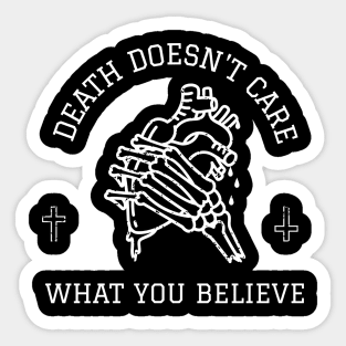 Death Doesn't Care What You Believe Sticker